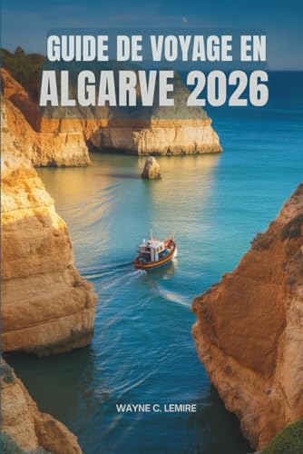 GUIDE DE VOYAGE EN ALGARVE 2026: Dévoiler les charmes de