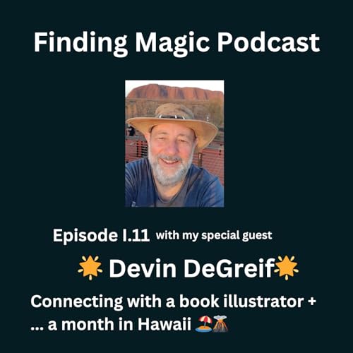 Synchronistically finding an illustrator - and a magical Hawaiian trip - FMP0011 Devin DeGreif Episode I.11 cover art