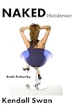NAKED Hairdresser (NAKED Series) (Erotic Fiction)