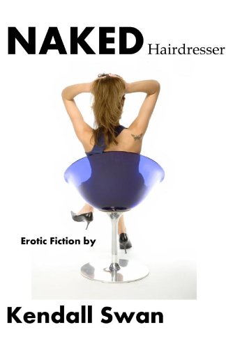 NAKED Hairdresser (NAKED Series) (Erotic Fiction)