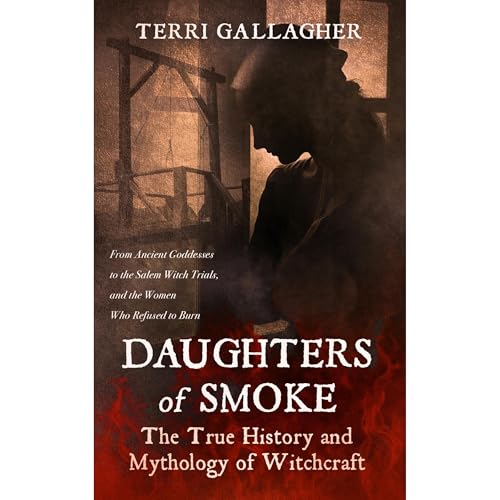 Daughters of Smoke. The True History and Mythology of Witchcraft Audiolibro Por Terri Gallagher arte de portada