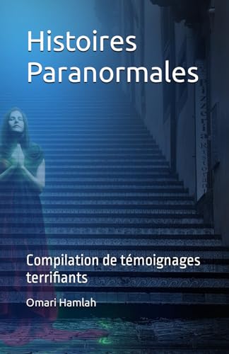 Histoires Paranormales: Compilation de témoignages terrifiants