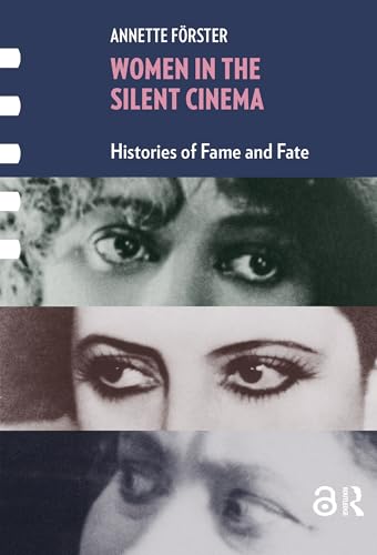 Women in the Silent Cinema: Histories of Fame and Fate (Framing Film) (English Edition)