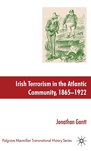 Irish Terrorism in the Atlantic Community, 1865–1922 (Palgrave Macmillan Transnational History Series)