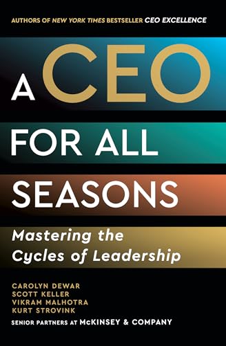 A CEO for All Seasons: Mastering the Cycles of Leadership