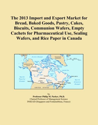The 2013 Import and Export Market for Bread, Baked Goods, Pastry, Cakes, Biscuits, Communion Wafers, Empty Cachets for Pharmaceutical Use, Sealing Wafers, and Rice Paper in Canada