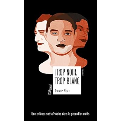 Trop noir, trop blanc - Une enfance sud-africaine dans la pe