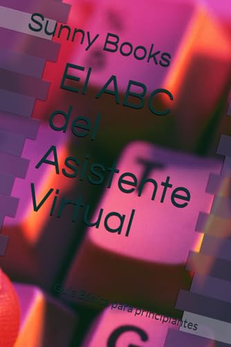El ABC del Asistente Virtual: Guía Básica para principiantes