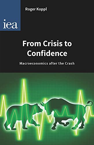 From Crisis to Confidence: Macroeconomics after the Crash (Hobart Papers) (English Edition)