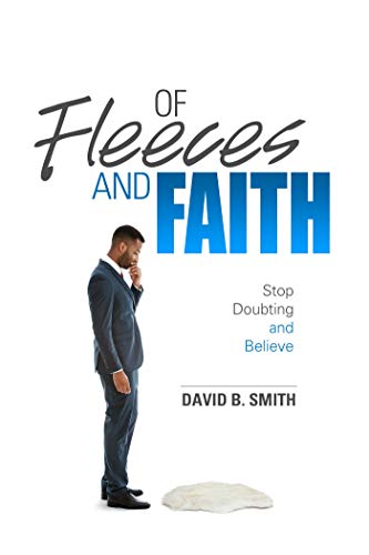 Of Fleeces and Faith: Stop Doubting and Believe