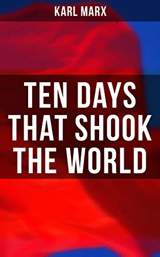 Ten Days That Shook the World: The October Revolution (Including "The Communist Manifesto")