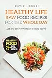 Healthy Life: Raw Food Recipes for the whole day