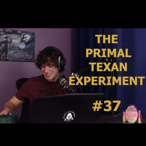 Primal Texan Experiment #37 - New Beginnings 2022