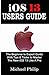 Produktbild iOS 13 USERS GUIDE: The Beginner to Expert Guide With Tips & Tricks to Master The New iOS 13 Like A Pro