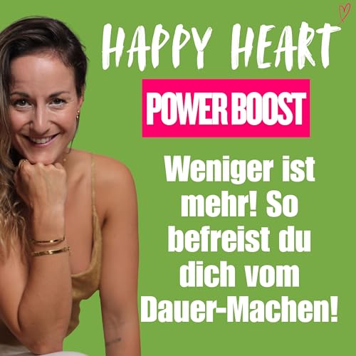 ♡ 26 - Weniger ist mehr! So befreist du dich vom Dauer-Machen!