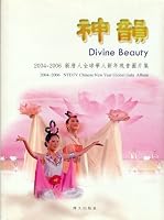 Divine Beauty: 2004-2006 NTDTV Chinese New Year Global Gala Album 1932674314 Book Cover