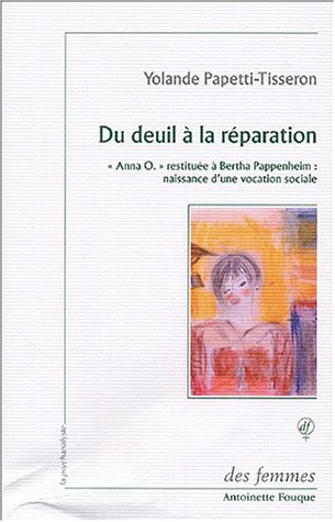 Du deuil à la réparation : Anna O. restituée à Bertha Pappenheim : naissance d'une vocation sociale