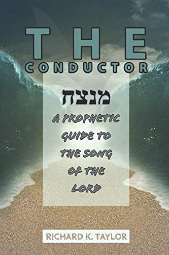The Conductor: a Prophetic Guide to the Song of the Lord