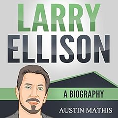 Larry Ellison: A Biography Audiolibro Por Austin Mathis arte de portada