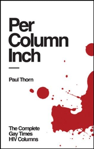 Per Column Inch - The Complete Gay Times HIV Columns