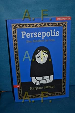 Persepolis - Eine Kindheit im Iran: Eine Kindheit im Iran. Nominiert für den Max-und-Moritz-Preis, Kategorie Beste deutschsprachige Comic-Publikation, ... 2004. Ausgezeichnet als Comic des Jahres 2004