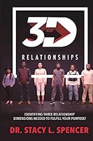 3D Relationships: Identifying Three Relationship Dimensions Needed to Fulfill you 0692107789 Book Cover