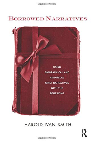 Borrowed Narratives: Using Biographical and Historical Grief Narratives With the Bereaving