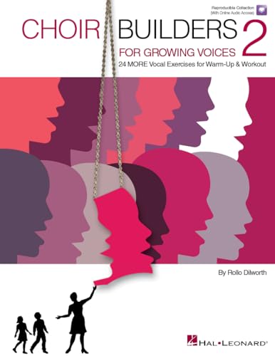 Choir Builders for Growing Voices 2 | Sheet Music with Online Audio by Rollo Dilworth | Vocal Warm-Ups for Elementary and Middle School Choirs | Choral Technique Songbook | Music Education Resource