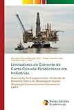 Limitadores de Corrente de Curto-Circuito Pirot&Atilde;&copy;cnicos em Ind&Atilde;&ordm;strias: Supera&Atilde;&sect;&Atilde;&pound;o de Equipamentos. Prote&Atilde;&sect;&Atilde;&pound;o de Sistemas El&Atilde;&copy;tricos. Modelagem Digital. ... baseada no EMTP. (Portuguese Edition)