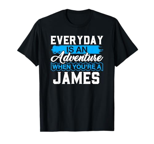 Everyday is an Adventure When Your'e A James T-Shirt James T-Shirt