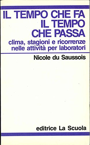 Il tempo che fa. Il tempo che passa. Clima, stagioni e ricorrenze nelle attività per laborator