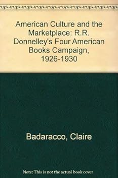 Hardcover American Culture and the Marketplace : R.R. Donnelley's Four American Books Campaign, 1926-1930 Book