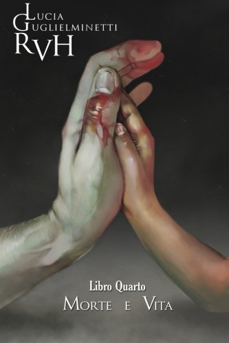 RVH - Morte e Vita: Libro Quarto: Volume 4 RVH - Morte e Vita: Libro Quarto: Volume 4