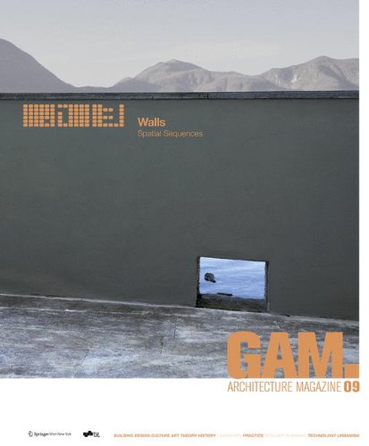 GAM 09 Walls: Spatial Sequences: Architektonische Innovationen und neue Perspektiven auf Raum und Wand / Architectural innovations and new ... ... Magazin Graz Architecture Magazine)