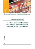  Mentale Repräsentationen von Zahlen und der Erwerb arithmetischer Fähigkeiten: Konzeptionierung einer Förderung mit psychologisch-didaktischer ... Studien zur Didaktik der Mathematik)