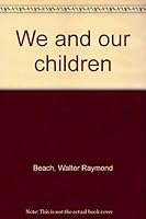 We and our children B0006BOYKU Book Cover
