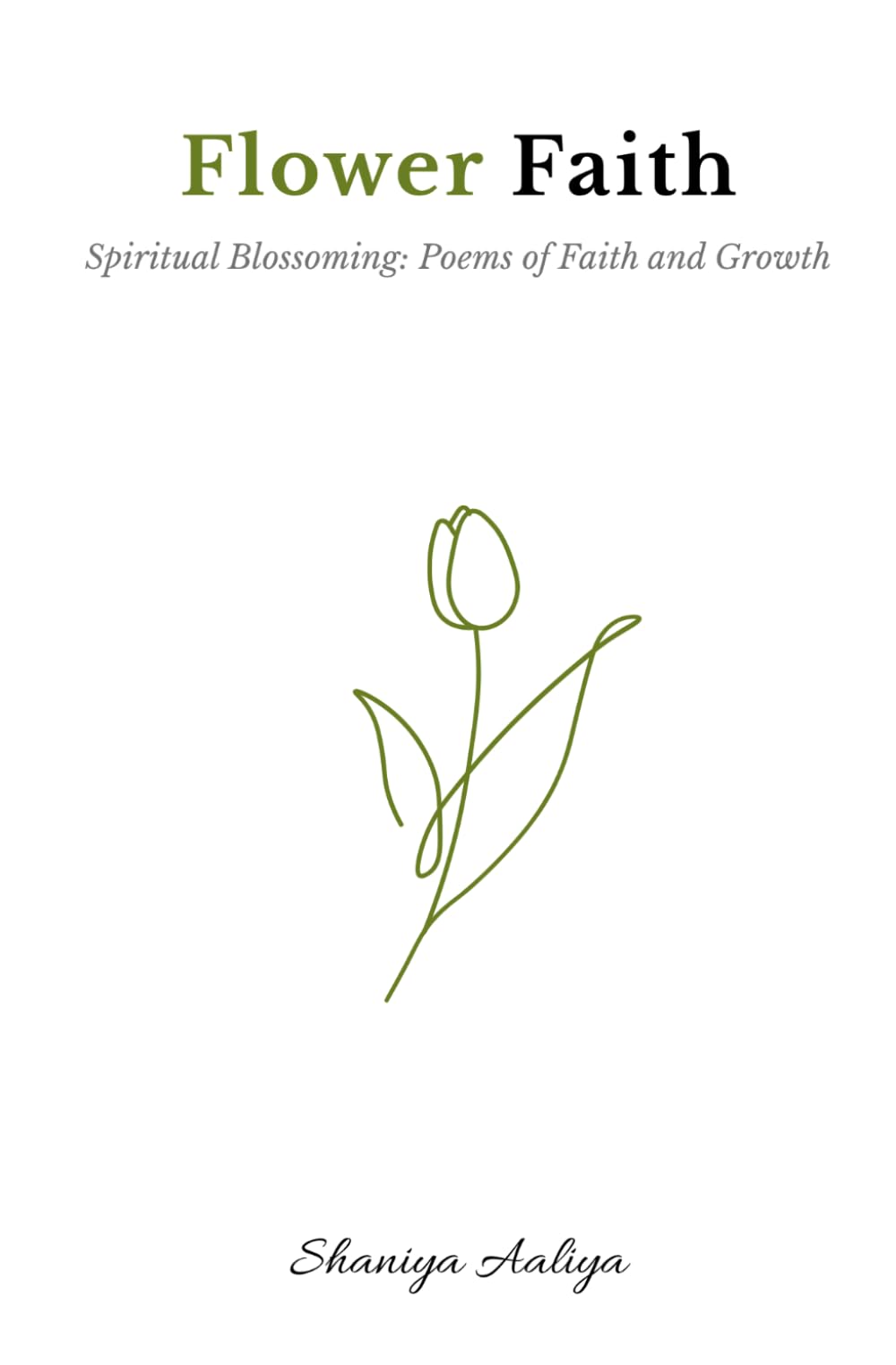 Flower Faith: Spiritual Blossoming: Poems of Faith and Growth