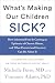 What's Making Our Children Sick?: How Industrial Food Is Causing an Epidemic of Chronic Illness, and What Parents (and Doctors) Can Do About It