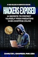 Hackers Exposed: 14 Secrets To Protect Yourself From Predators When Shopping Online B0CPSK1CRJ Book Cover