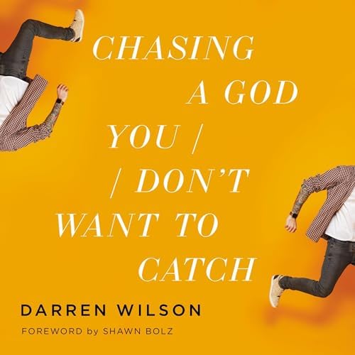 Chasing a God You Don't Want to Catch Audiobook by Darren Wilson