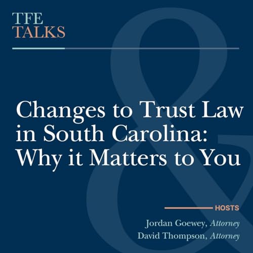 Changes to Trust Law in South Carolina: Why it Matters to You