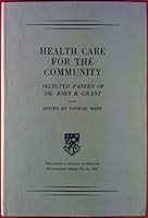 Health Care for the Community: Selected Papers of Dr. John B. Grant 0801805821 Book Cover