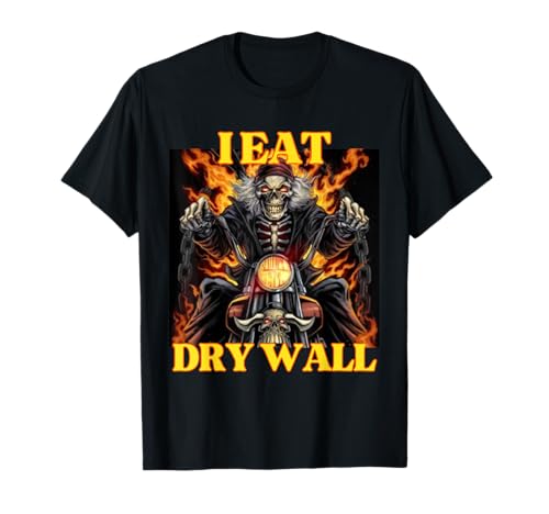I Eat Drywall Funny Cringe Hard Skeleton Meme T-Shirt