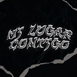  Mi Lugar, Contigo [Explicit]