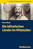 Die böhmischen Länder im Mittelalter (Geschichte in Wissenschaft und Forschung)