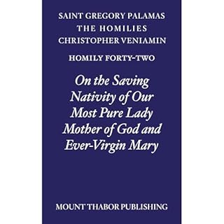 Homily Forty-Two "On the Saving Nativity of Our Most Pure Lady Mother of God and Ever-Virgin Mary" Audiobook By St.