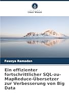 Ein effizienter fortschrittlicher SQL-zu-MapReduce-Übersetzer zur Verbesserung von Big Data (German Edition) 6208939925 Book Cover