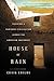 House of Rain: Tracking a Vanished Civilization Across the American Southwest