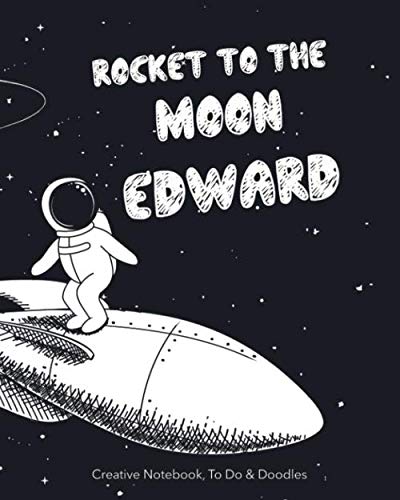 Rocket to the moon Notebook for EDWARD - Creative Notebook, To Do & Doodle: A Very Clever Personalised Creative Notebook - Featuring Notes, Focus Points, To Do & Doodles