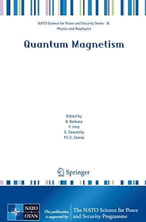 Quantum Magnetism (NATO Science for Peace and Security Series B: Physics and Biophysics) 2008th Edition Quantum Magnetism (NATO Science for Peace and Security Series B: Physics and Biophysics) 2008th Edition book cover